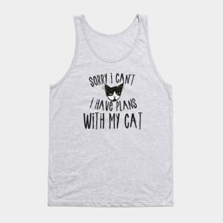 Sorry I can't I have plans with my cat Tank Top
